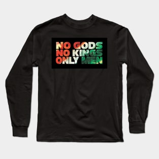 No gods no kings only men Long Sleeve T-Shirt